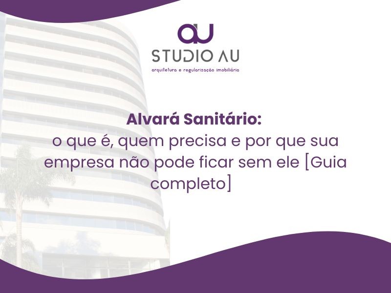 Alvará Sanitário: o que é, quem precisa e por que sua empresa não pode ficar sem ele [Guia completo]