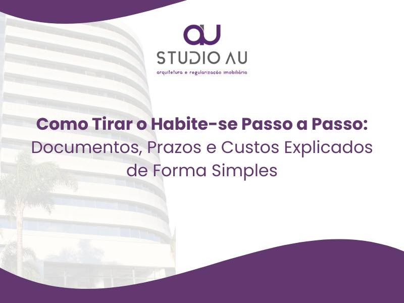 Como Tirar o Habite-se Passo a Passo: Documentos, Prazos e Custos Explicados de Forma Simples
